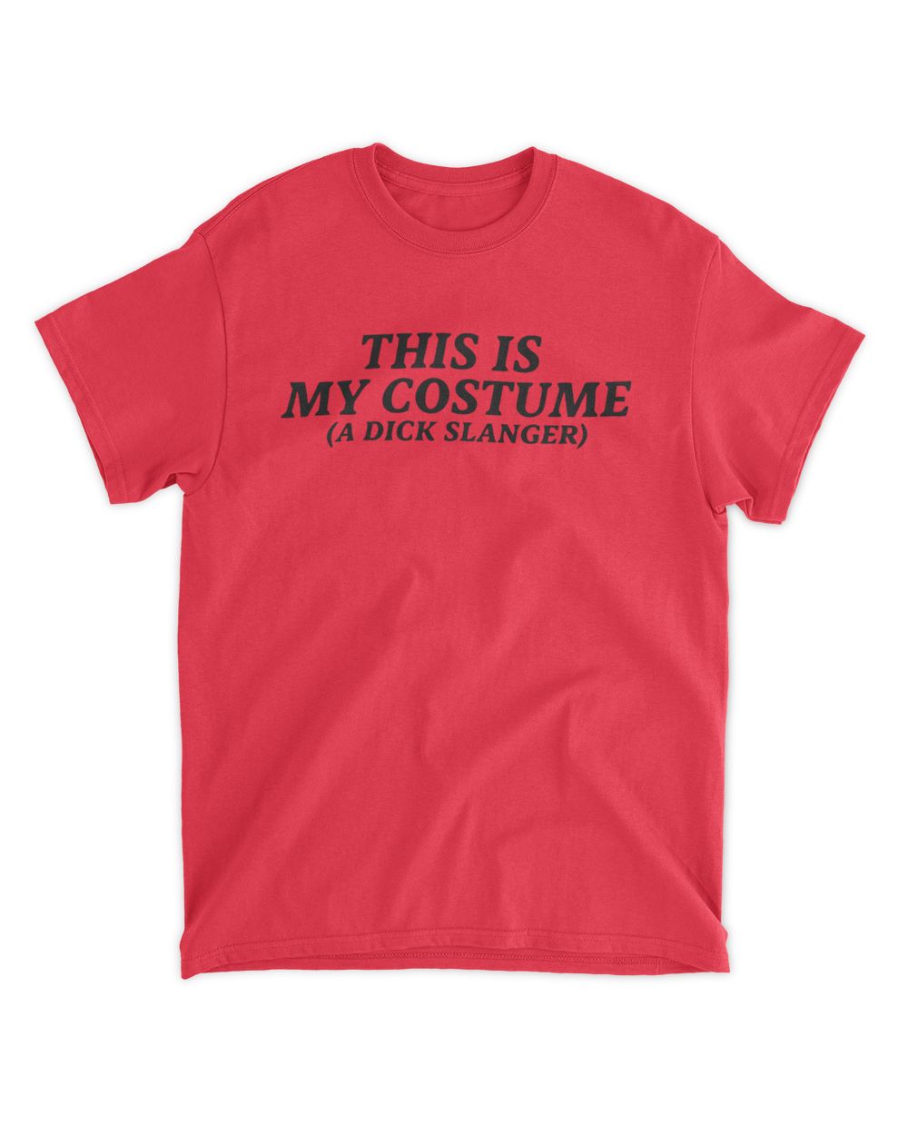 This Is My Costume A Dick Slanger Funny Shirt Unisex Standard T-Shirt red s